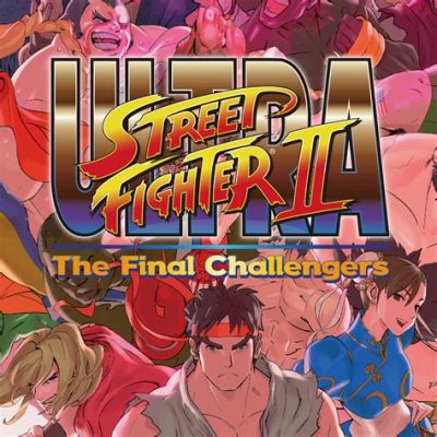 Ultra Street Fighter II: The Final Challengers – Rozbij rywali w niesamowitym wirtualnym turnieju!